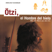 Ötzi, el Hombre del hielo. Todos los hechos de un vistazo