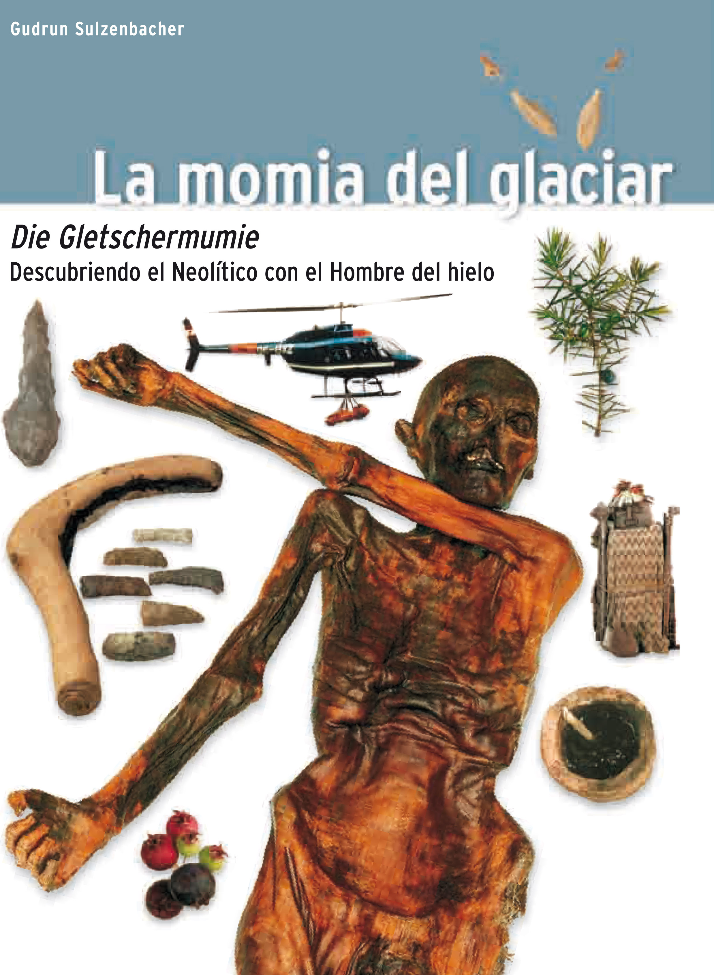 La momia del glaciar. Descubriendo el Neolítico con el Hombre del hielo