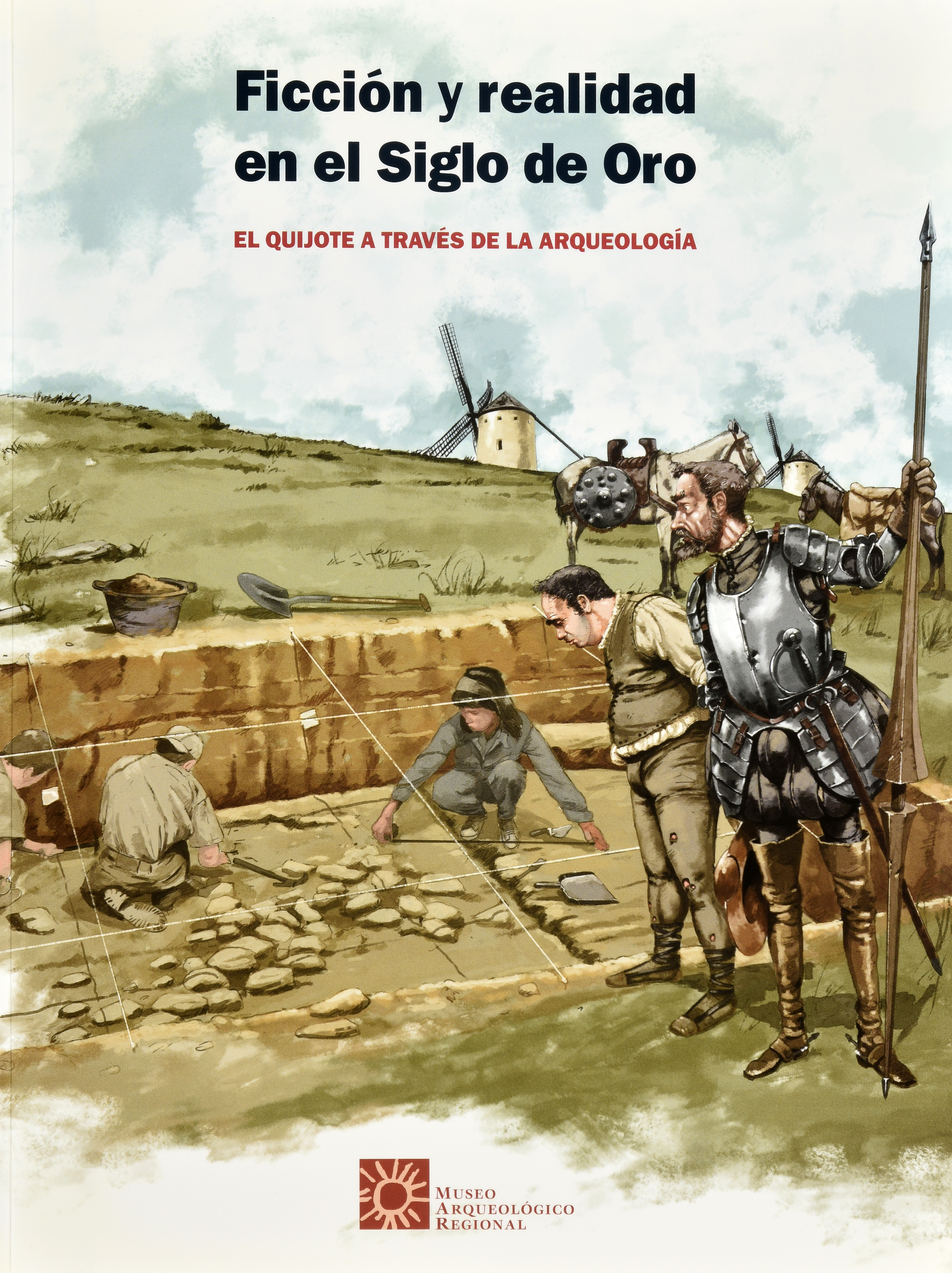 Ficción y realidad en el siglo de oro: El Quijote a través de la Arqueología