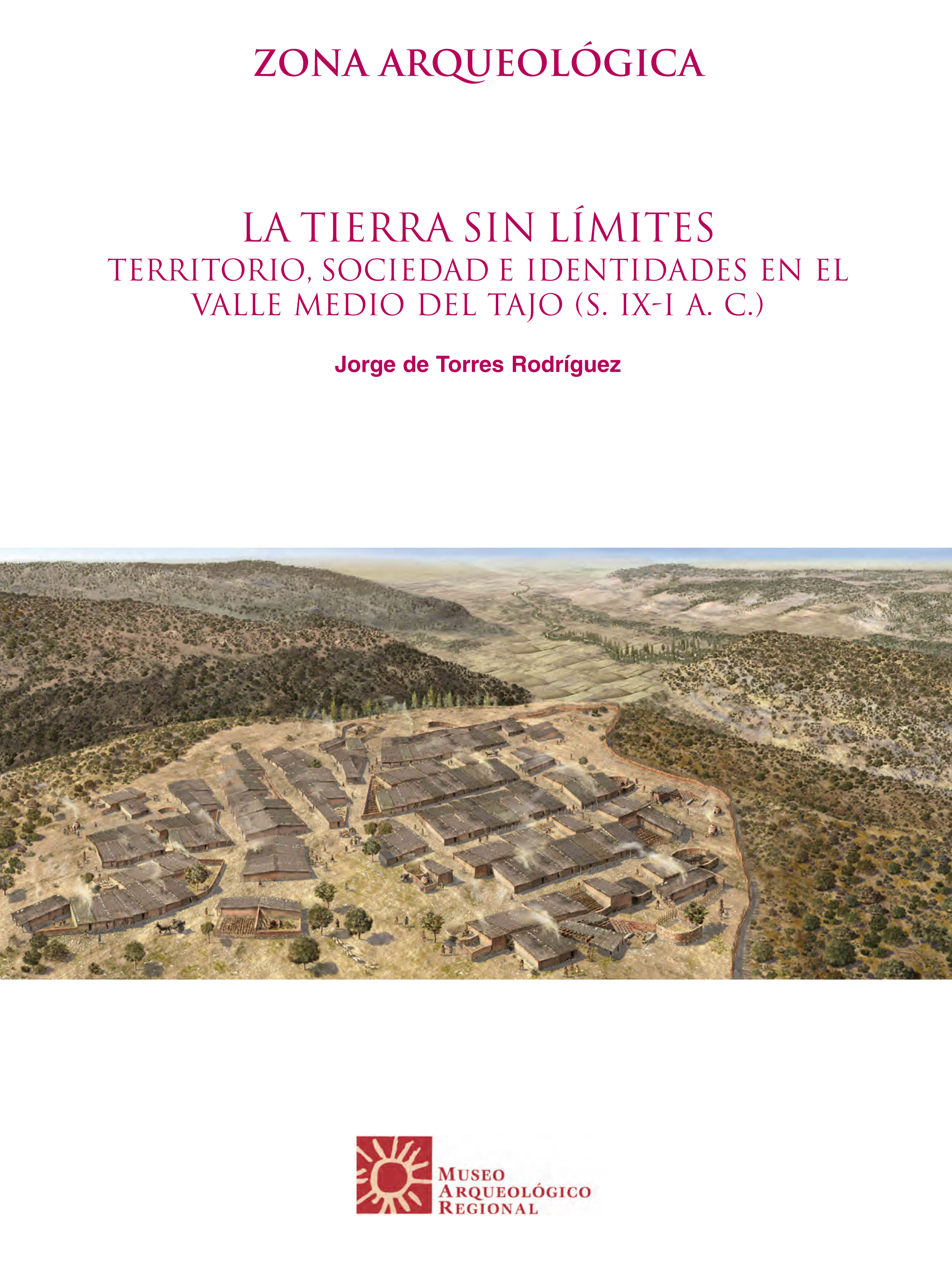 La tierra sin límites: territorio, sociedad e identidades en el Valle Medio del Tajo (S. IX-I a.C.)