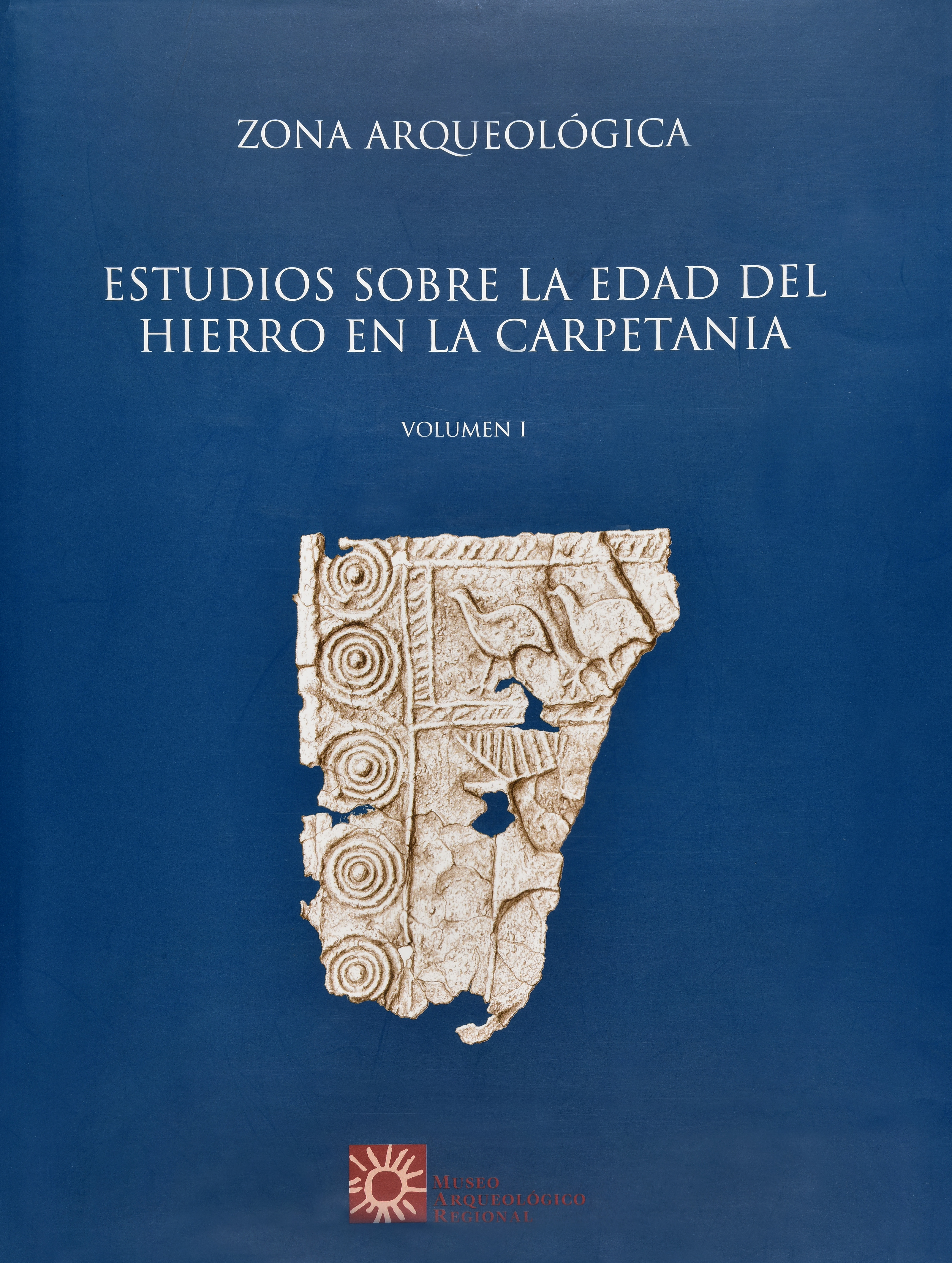 Estudios sobre la Edad del Hierro en la Carpetania. Registro arqueológico, secuencia y territorio. Volumen I y Volumen II