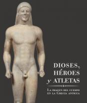 Dioses, héroes y atletas. La imagen del cuerpo en la Grecia antigua