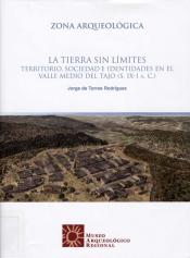 La tierra sin límites: territorio, sociedad e identidades en el Valle Medio del Tajo (s. IX-I. a.C.)