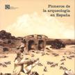 Pioneros de la arqueología en España. (Del siglo XVI a 1912)