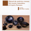 Manual de cerámica romana. Del mundo helenístico al imperio romano
