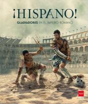 ¡Hispano! Gladiadores en el Imperio romano. Estudios en torno a la exposición