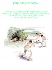Actas de la 1ª Reunión de científicos sobre cubiles de hiena (y otros grandes carnívoros) en los yacimientos arqueológicos de la Península Ibérica