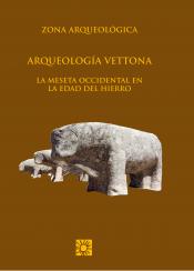 Arqueología Vettona. La Meseta Occidental en la Edad del Hierro