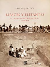 Bifaces y elefantes. La investigación del Paleolítico Inferior en Madrid