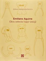 Emiliano Aguirre. Obra selecta (1957 - 2003)