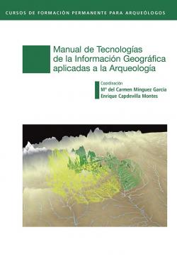 Manual de Tecnologías de la Información Geográfica aplicadas a la Arqueología