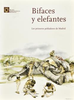 Bifaces y elefantes. Los primeros pobladores de Madrid
