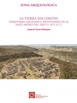 La tierra sin límites: territorio, sociedad e identidades en el Valle Medio del Tajo (S. IX-I a.C.)