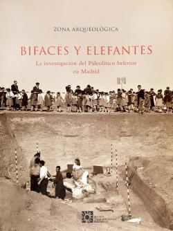Bifaces y elefantes. La investigación del Paleolítico Inferior en Madrid