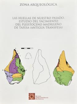 Las huellas de nuestro pasado. Estudio del yacimiento del Pleistoceno madrileño de Tafesa (antigua Transfesa)